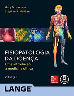 Fisiopatologia da Doença: Uma Introdução à Medicina Clínica, do autor Gary D. Hammer; Stephen J. McPhee