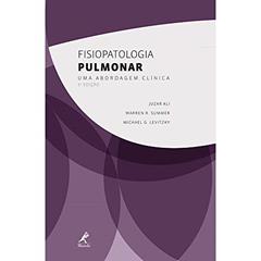 Fisiopatologia pulmonar: Uma Abordagem Clínica, do autor Juzar Ali; Warren R. Summer; Michel G. Levitzky