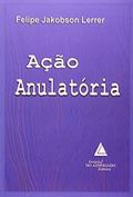 Ler Ação Anulatória, do autor Felipe Jakobson Lerrer Ler Ação Anulatória, do autor Felipe Jakobson Lerrer