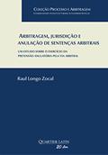 Ler Arbitragem, jurisdição e anulação de sentenças arbitrais: um estudo sobre o exercício da pretensão anulatória pela via arbitral, do autor Raul Longo Zocal