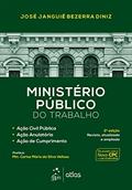 Ler Ministério Público do Trabalho-Ação Civil Pública, Ação Anulatória, Ação de Cumprimento, do autor José Janguie Bezerra Diniz