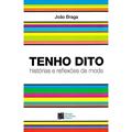 Ler Tenho Dito: Histórias e Reflexões de Moda, do autor João Braga Ler Tenho Dito: Histórias e Reflexões de Moda, do autor João Braga