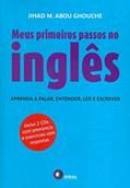 Ler Meus Primeiros Passos no Inglês. Aprenda a Falar, Entender, Ler e Escrever, do autor Jihad M. Abou Ghouche Ler Meus Primeiros Passos no Inglês. Aprenda a Falar, Entender, Ler e Escrever, do autor Jihad M. Abou Ghouche
