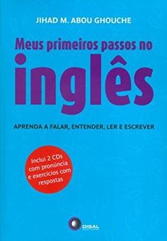 Meus Primeiros Passos no Inglês. Aprenda a Falar, Entender, Ler e Escrever, do autor Jihad M. Abou Ghouche