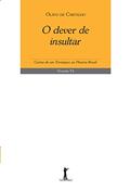 Ler O Dever de Insultar: Cartas de um Terráqueo ao Planeta Brasil - Volume VI, do autor Olavo de Carvalho Ler O Dever de Insultar: Cartas de um Terráqueo ao Planeta Brasil - Volume VI, do autor Olavo de Carvalho