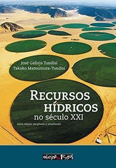 Recursos Hídricos no Século XXI, do autor José Galizia Tundisi; Takako Matsumura Tundisi