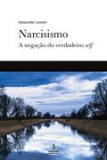 Ler Narcisismo: A negação do verdadeiro self, do autor Alexander Lowen Ler Narcisismo: A negação do verdadeiro self, do autor Alexander Lowen