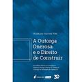 Ler A Outorga Onerosa e o Direito de Construir, do autor Evaldo José Guerreiro Filho
