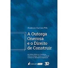A Outorga Onerosa e o Direito de Construir, do autor Evaldo José Guerreiro Filho