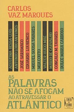 As palavras não se afogam ao atravessar o Atlântico, do autor Carlos Vaz Marques