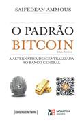 Ler O Padrão Bitcoin (Edição Brasileira): A Alternativa Descentralizada ao Banco Central (Portuguese Edition), do autor Saifedean Ammous