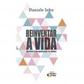 Ler Reinventar a Vida, do autor Daniele John
