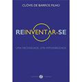 Ler Reinventar-se: Uma necessidade, uma impossibilidade, do autor Clóvis de Barros Filho