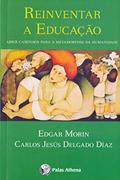 Ler Reinventar a educação, do autor Edgar Morin; Carlos Delgado