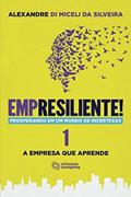 Ler Empresiliente! Prosperando em um Mundo de Incertezas - Volume 1: A Empresa que Aprende, do autor Alexandre Di Miceli da Silveira Ler Empresiliente! Prosperando em um Mundo de Incertezas - Volume 1: A Empresa que Aprende, do autor Alexandre Di Miceli da Silveira
