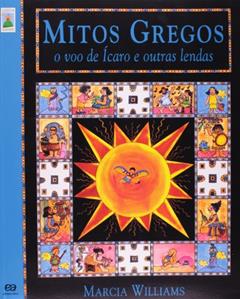 Mitos gregos: O voo de Ícaro e outras lendas, do autor Marcia Williams
