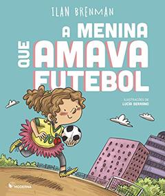 A menina que amava futebol, do autor Ilan Brenman