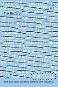 Ler Adapte-se: por que todo sucesso começa com um fracasso: Por que todo sucesso começa com um fracasso, do autor Tim Harford Ler Adapte-se: por que todo sucesso começa com um fracasso: Por que todo sucesso começa com um fracasso, do autor Tim Harford