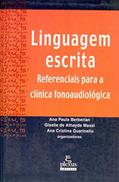 Linguagem escrita: referenciais para a clínica fonoaudiológica, do autor Giselle Massi; Ana Paula Berberian; Ana Cristina Guarinello