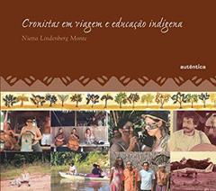 Cronistas em viagem e educação indígena, do autor Nietta Lindenberg Monte