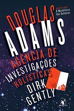 Agência de Investigações Holísticas Dirk Gently (Dirk Gently - Livro 1), do autor Douglas Adams
