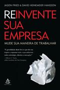 Ler Reinvente sua empresa, do autor David Heinemeier Hansson; Jason Fried