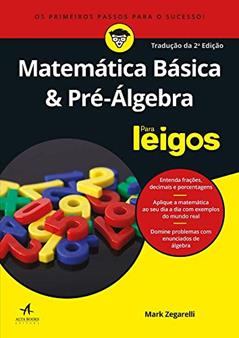 Matemática Básica e Pré-álgebra Para Leigos, do autor Mark Zegarelli