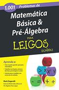 Ler 1001 Problemas de Matemática Básica e Pré-álgebra Para Leigos, do autor Mark Zegarelli