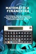 Ler Matemática Ficeira: Porcentagem, Variação Percentual, Lucros, Juros Simples, Juros Compostos, Sistema PRICE e SAC com o uso da Calculadora Ficeira HP 12C, do autor Rubie José Giordani