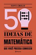 Ler 50 ideias de matemática: que você precisa conhecer, do autor Tony Crilly Ler 50 ideias de matemática: que você precisa conhecer, do autor Tony Crilly
