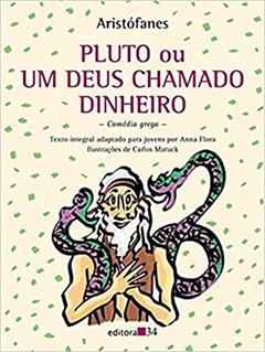 Pluto ou Um deus chamado dinheiro, do autor Aristófanes