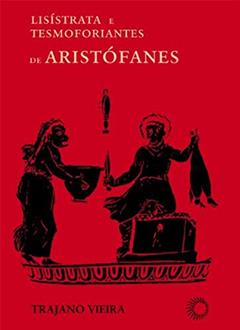 Lisistrata e tesmoforiantes de Aristófanes, do autor Trajano Vieira