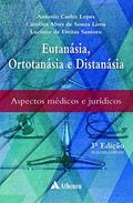 Ler Eutanásia, Ortotanásia e Distanásia: Aspectos Médicos e Jurídicos, do autor Antonio Carlos Lopes; Caroline Alves de Souza Lima; Luciano de Freitas Santoro
