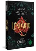 Ler Lendário: Trilogia Caraval, Volume II, do autor Stephanie Garber