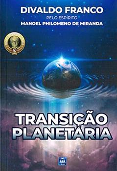 Transição Planetária - Nova Edição, do autor Divaldo Pereira Franco; Manoel Philomeno de Miranda