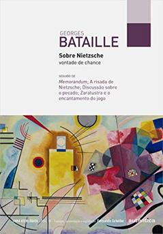 Sobre Nietzsche: vontade de chance: Seguido de Memorandum; A risada de Nietzsche; Discussão sobre o pecado; Zaratustra e o encantamento do jogo: Volume 3, do autor Georges Bataille