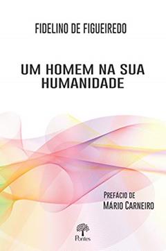 Um Homem na Sua Humanidade, do autor Fidelino De Figueiredo