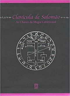 Clavícula de Salomão: As chaves da magia cerimonial, do autor Irene Liber