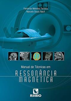 Manual de Técnicas em Ressonância Magnética, do autor Marcelo Souto Nacif; Fernanda Meireles Ferreira
