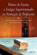 Ler Prática de ensino e estágio supervisionado na formação de professores, do autor Iraíde Marques de Freitas Barreiro; Raimunda Abou Gebran