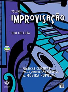 Improvisação - Volume I: Práticas criativas para composição melódica, do autor Turi Collura