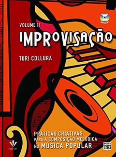 Improvisação - VolumeII: Práticas criativas para composição melódica, do autor Turi Collura
