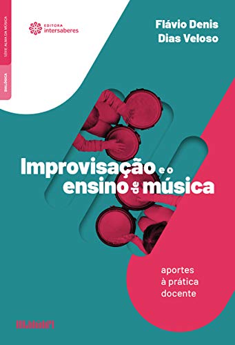 Ler Improvisação e o ensino de música:: aportes à prática docente, do autor Flávio Denis Dias Veloso Ler Improvisação e o ensino de música:: aportes à prática docente, do autor Flávio Denis Dias Veloso
