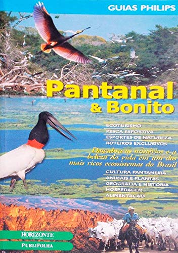 Ler Guia Philips - Pantanal & Bonito, do autor VARIOS AUTORES Ler Guia Philips - Pantanal & Bonito, do autor VARIOS AUTORES