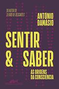 Ler Sentir e saber: As origens da consciência, do autor António Damásio Ler Sentir e saber: As origens da consciência, do autor António Damásio