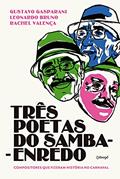 Ler Três poetas do samba-enredo: Compositores que fizeram história no carnaval, do autor Leonardo Bruno; Rachel Valença; Gustavo Gasparani Ler Três poetas do samba-enredo: Compositores que fizeram história no carnaval, do autor Leonardo Bruno; Rachel Valença; Gustavo Gasparani