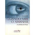 Ler Quando Vier o Amanhã, do autor Peter Connor Ler Quando Vier o Amanhã, do autor Peter Connor