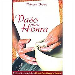 Vasos Para Honra, do autor Rebecca Brown