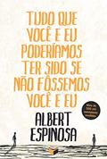 Ler Tudo que você e eu poderíamos ter sido se não fôssemos você e eu, do autor Albert Espinosa