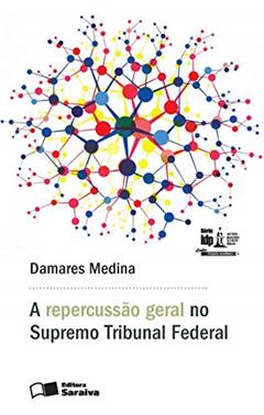 A repercussão geral no Supremo Tribunal Federal, do autor Damares Medina